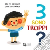 3 sono troppi? Ediz. a colori libro