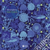 Meravigliosa natura. Ediz. a colori libro