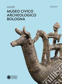 Guide museo civico archeologico Bologna. Ediz. inglese libro