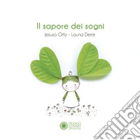 Il sapore dei sogni. Ediz. a colori libro