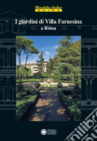 I giardini di villa Farnesina a Roma. Ediz. a colori libro