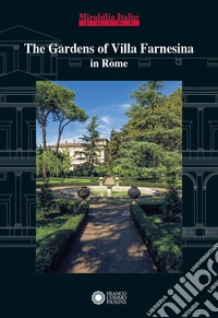 The gardens of Villa Farnesina in Rome. Ediz. a colori