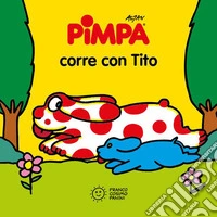 Pimpa corre con Tito. Ediz. a colori libro