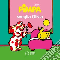 Pimpa sveglia Olivia. Ediz. a colori libro
