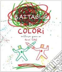Battaglie di colori. Nuova ediz. libro