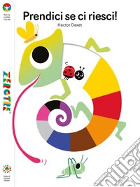 Prendici se ci riesci. Ediz. a colori libro