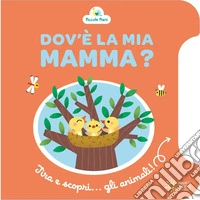 Dov'è la mia mamma? Ediz. a colori