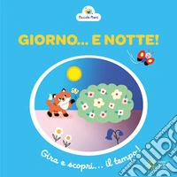 Giorno... e notte! Ediz. a colori