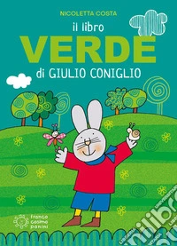 Il libro verde di Giulio Coniglio. Ediz. a colori libro