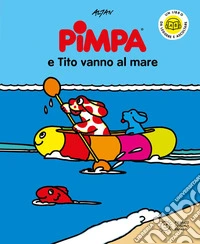 Pimpa e Tito vanno al mare. Ediz. a colori
