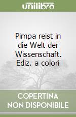 Pimpa reist in die Welt der Wissenschaft. Ediz. a colori
