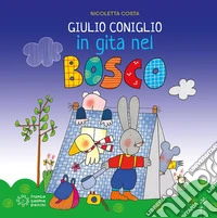 Giulio Coniglio in gita nel bosco. Nuova ediz.