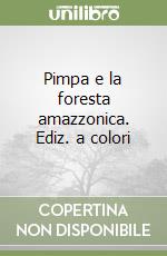 Pimpa e la foresta amazzonica. Ediz. a colori