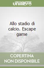 Allo stadio di calcio. Escape game