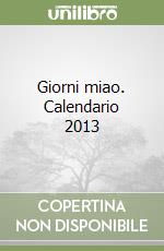 Giorni miao. Calendario 2013 libro