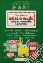 Il quaderno di salse e sughi. Intingoli, condimenti e pinzimoni libro