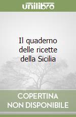 Il quaderno delle ricette della Sicilia libro