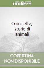 Cornicette, storie di animali libro