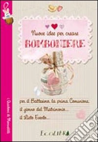 Nuove idee per creare bomboniere