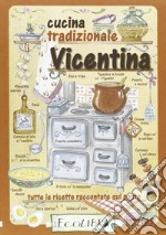 Cucina tradizionale vicentina. Tutte le ricette raccontate sul posto libro