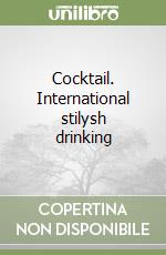 Cocktail. International stilysh drinking libro