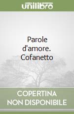 Parole d'amore. Cofanetto libro