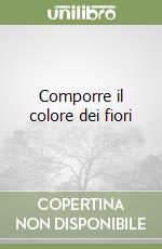 Comporre il colore dei fiori libro