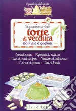 Il quaderno delle torte di verdura sfornate e grigliate libro