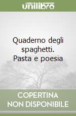 Quaderno degli spaghetti. Pasta e poesia libro