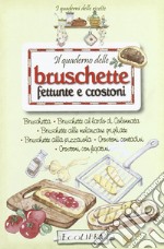 Il quaderno delle bruschette. Crostoni libro