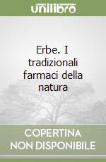 Erbe. I tradizionali farmaci della natura libro