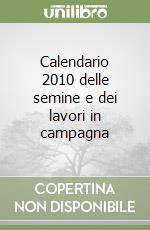 Calendario 2010 delle semine e dei lavori in campagna libro