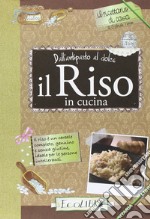 Il riso in cucina. Dall'antipasto al dolce