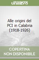 Alle origini del PCI in Calabria (1918-1926) libro