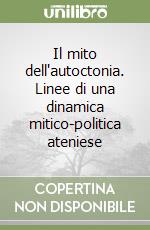 Il mito dell'autoctonia. Linee di una dinamica mitico-politica ateniese libro