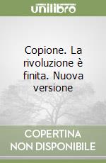 Copione. La rivoluzione è finita. Nuova versione libro