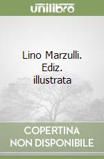 Lino Marzulli. Ediz. illustrata