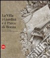 La Villa, i Giardini e il Parco di Monza nel fondo disegni delle Residenze Reali Lombarde. Ediz. illustrata libro