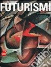 Futurismi. Ediz. illustrata libro