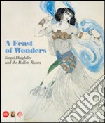 A Festival of wonders. Sergei Diaghilev and the Ballets Russes. Ediz. illustrata