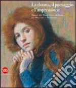 La donna, il paesaggio e l'impressione. Dipinti dei Musei Civici di Pavia tra Ottocento e Novecento. Ediz. illustrata libro