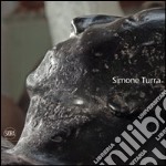 Simone Turra. Comparazioni, composizioni, frammenti, figura, spazio. Ediz. illustrata libro