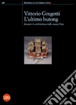 L'ultimo hutong. Lavorare in architettura nella nuova Cina libro