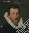 Lo spirito e il corpo 1550-1650. Cento anni di ritratti a Padova nell'età di Galileo. Ediz. illustrata libro
