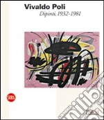 Vivaldo Poli. Dipinti, 1932-1981. Ediz. illustrata