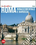 Roma rinascimentale e barocca. Con cartina