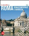 Roma rinascimentale e barocca. Con cartina libro