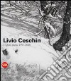 Livio Ceschin. L'opera incisa 1991-2008. Ediz. illustrata libro di Piras Alessandro