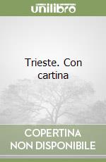 Trieste. Con cartina