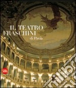 Il teatro Fraschini di Pavia. Ediz. illustrata libro